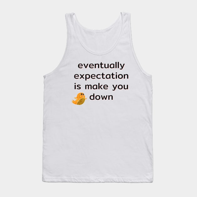 eventually expectation is make you down Tank Top by kunasin